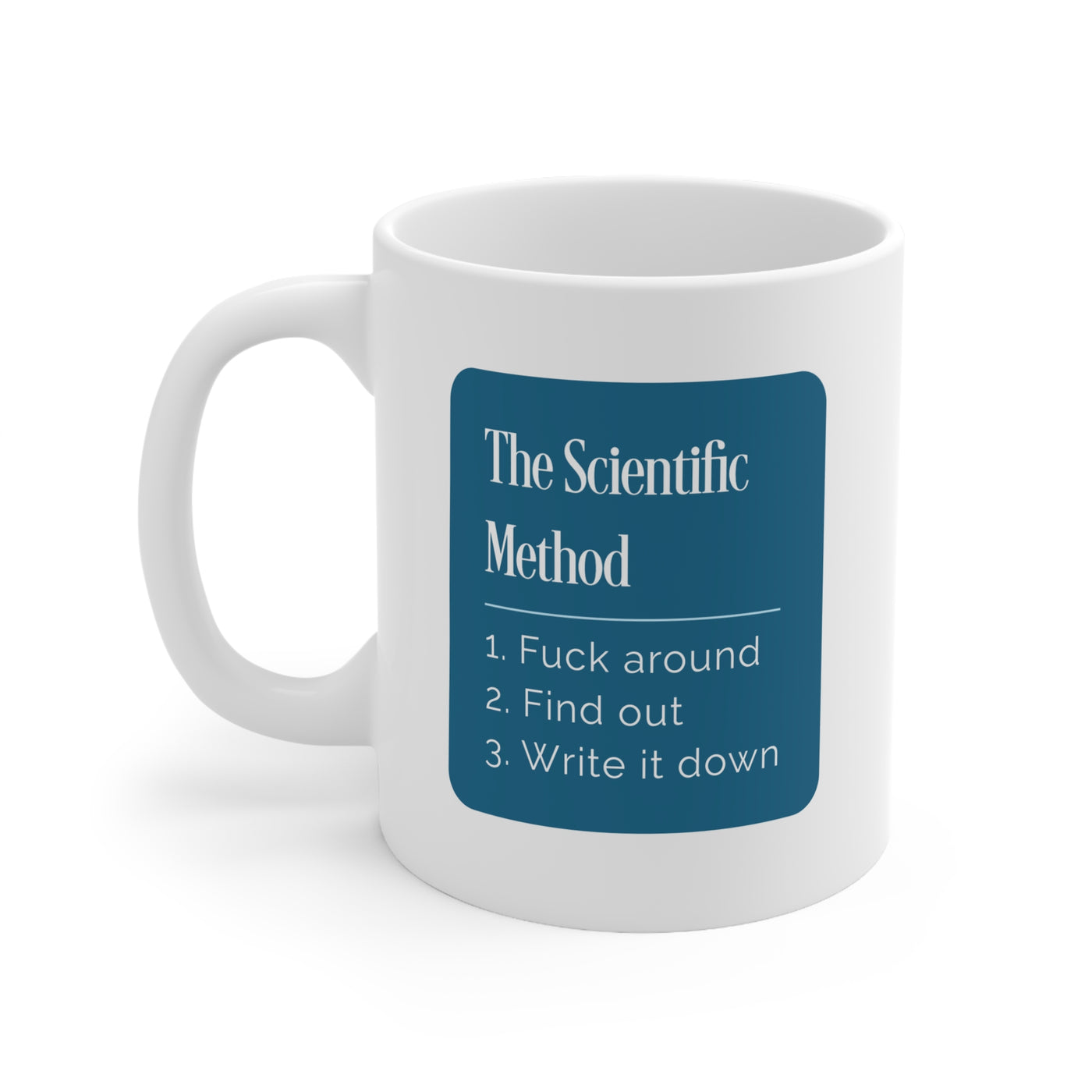 The Scientific Method - Ceramic Mug 11oz