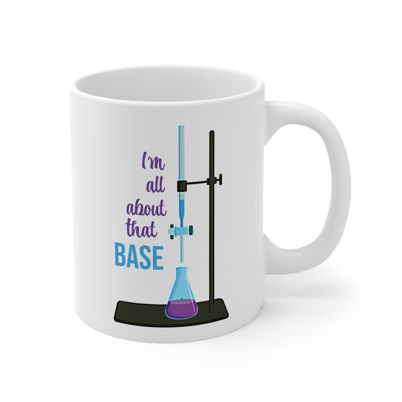 I'm All About that Base - Ceramic Mug 11oz