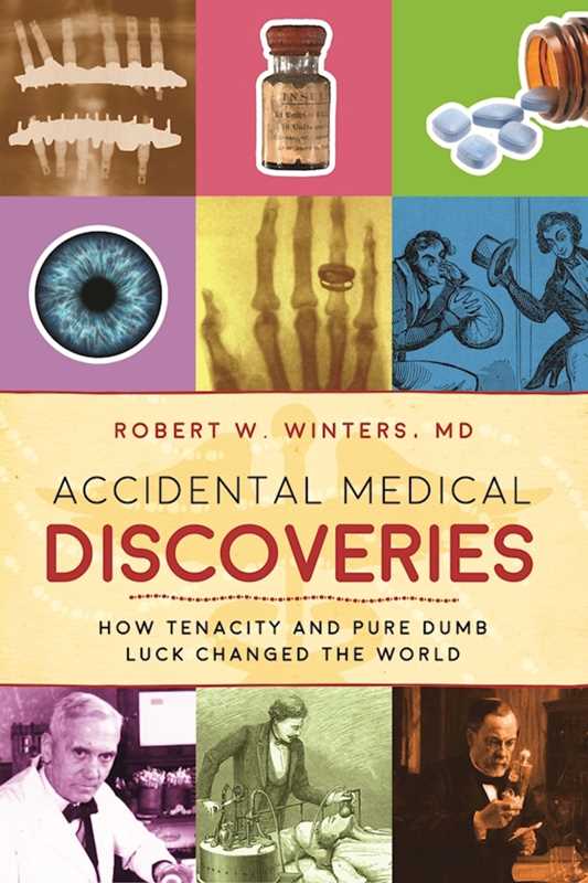 Accidental Medical Discoveries by Robert W. Winters
