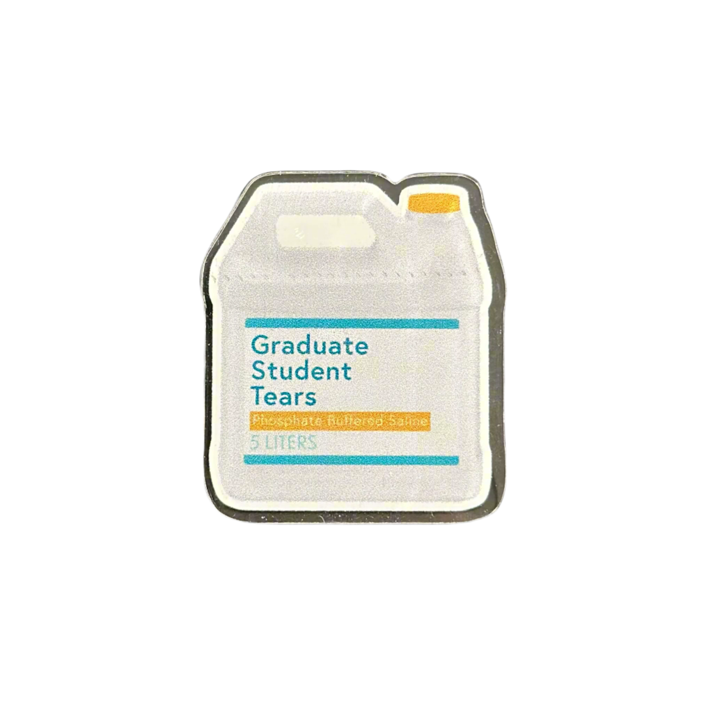 Graduate Student Tears - Acrylic Pin