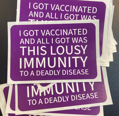 I Got Vaccinated and All I Got Was... - Vinyl Sticker