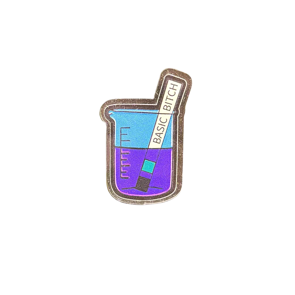 Basic Bitch - Acrylic Pin