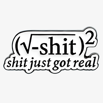 Shit Just Got Real Enamel Pin