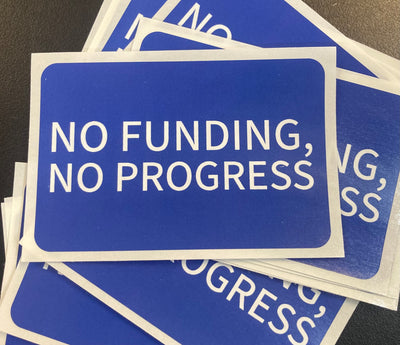 No Funding, No Progress - Vinyl Sticker