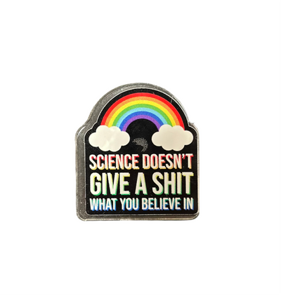 Science Doesn't Give a Shit - Acrylic Pin