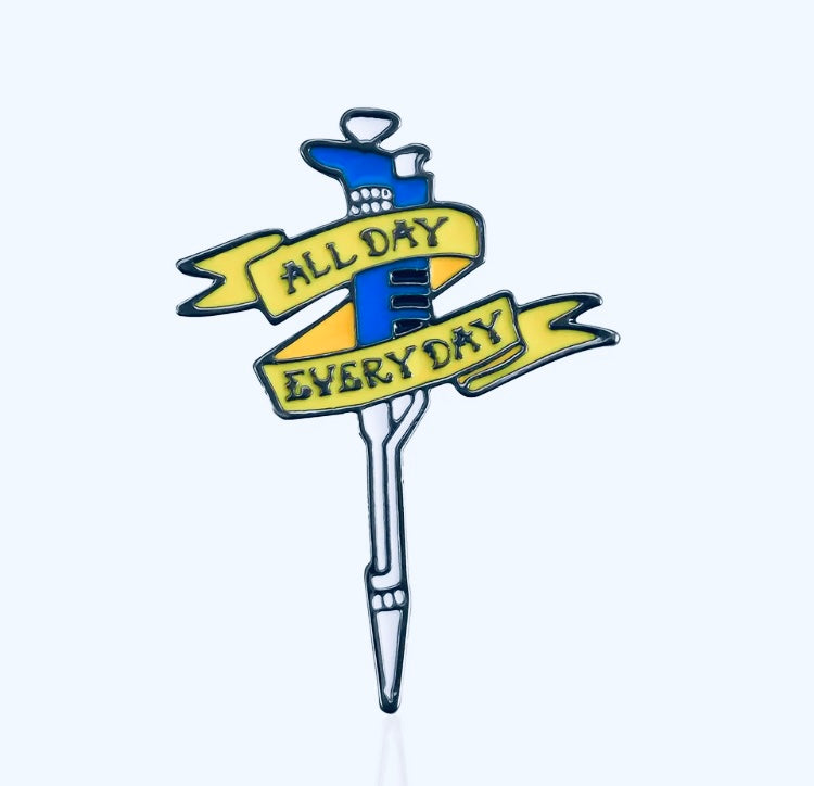 All Day Every Day Enamel Pin