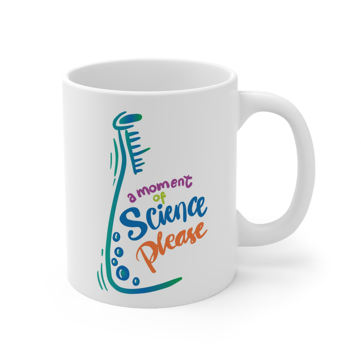 A Moment of Science Please (with Erlenmeyer) - Ceramic Mug 11oz