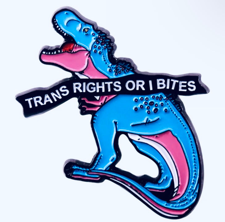 Trans Rights or I Bites Enamel Pin