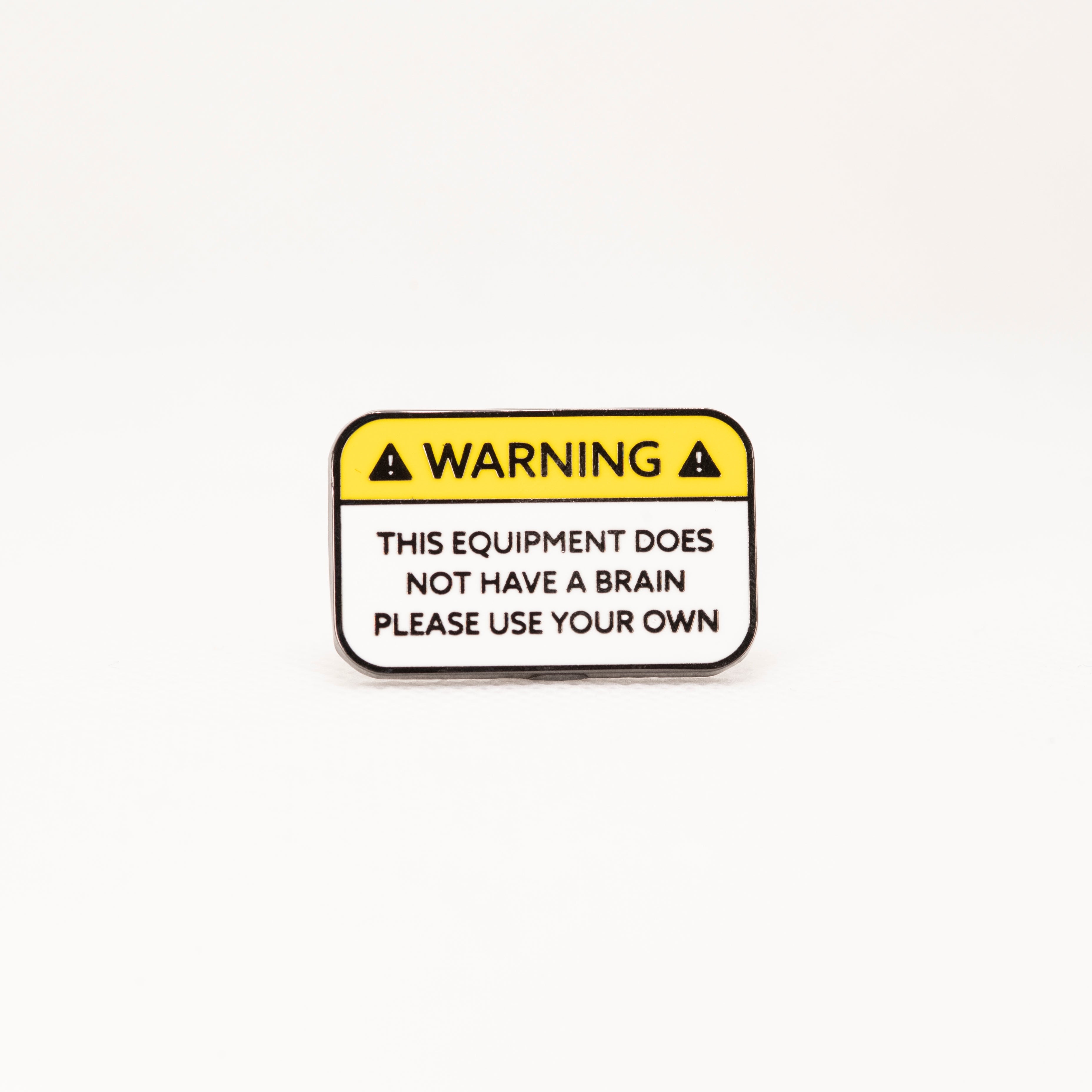 Warning: Please Use Your Own (Brain) - Enamel Pin – Because Science