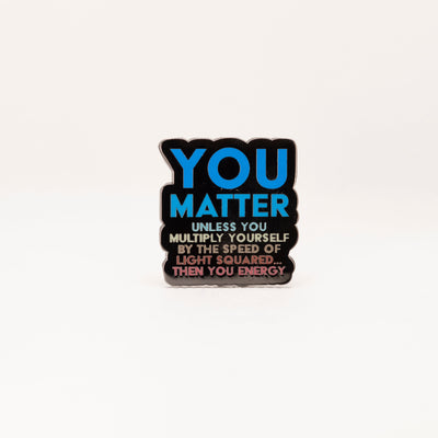 You Matter - Enamel Pin