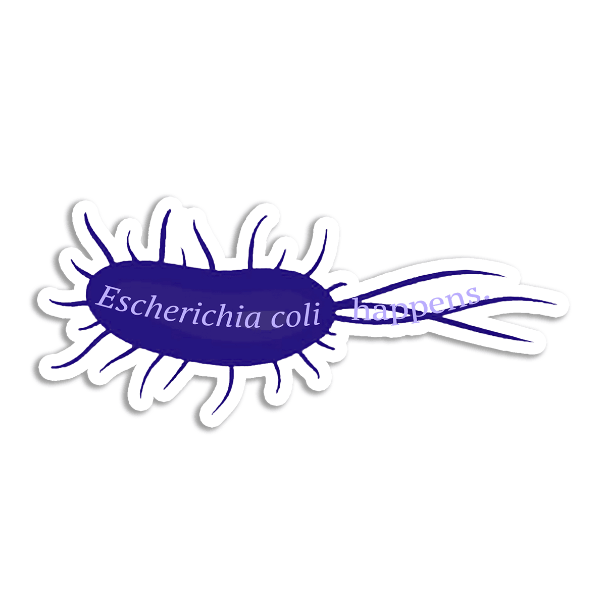 Escherichia coli happens. - Vinyl Sticker