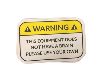 Warning: Please Use Your Own (Brain) - Vinyl Sticker