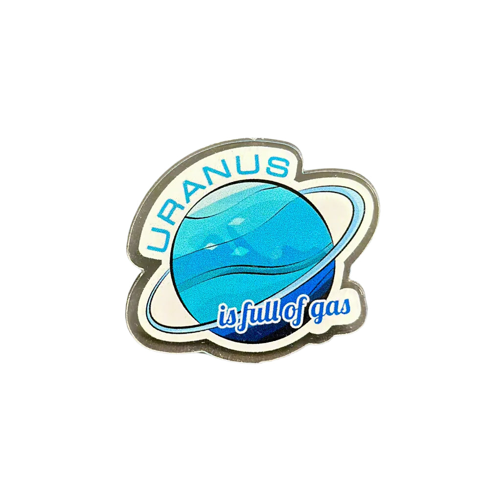 Uranus is Full of Gas - Acrylic Pin