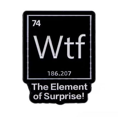Wtf The Element of Surprise Enamel Pin