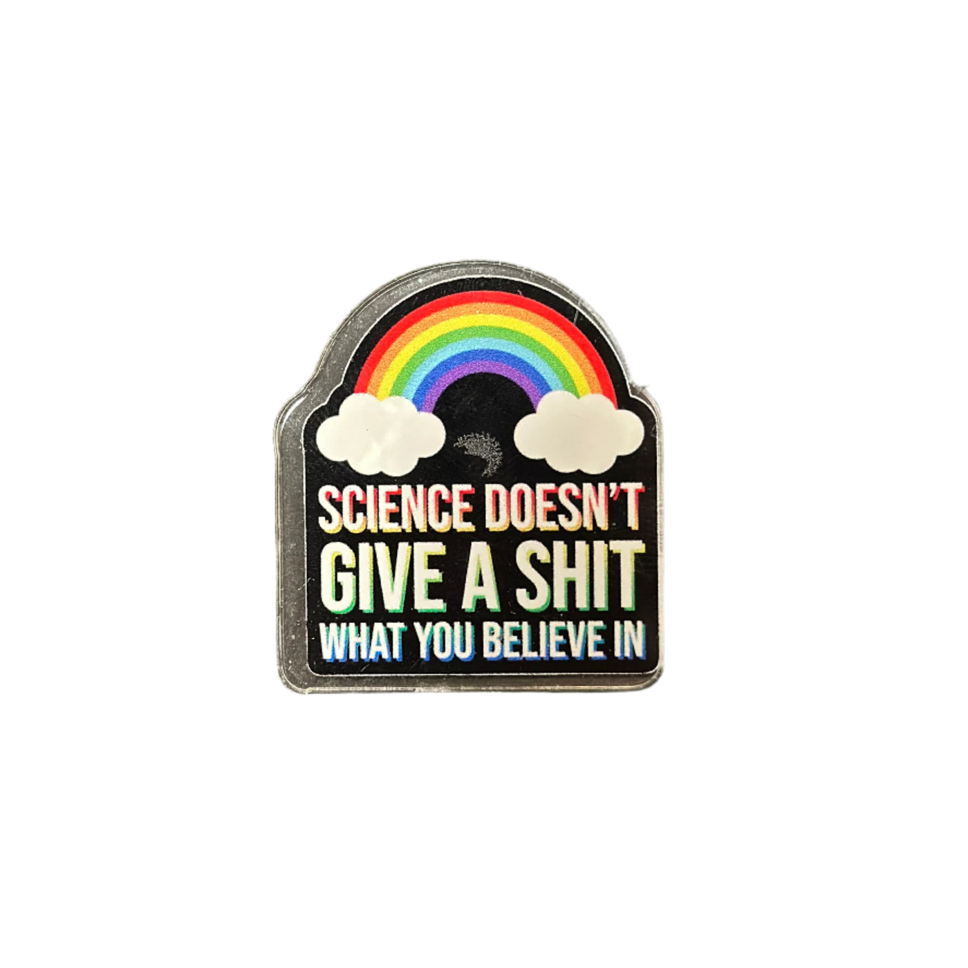 Science Doesn't Give a Shit - Acrylic Pin