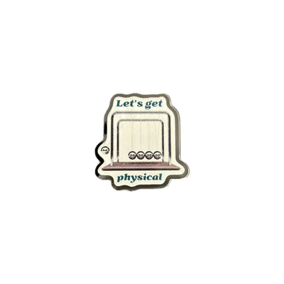 Let's Get Physical - Acrylic Pin
