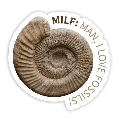 MILF: Man, I Love Fossils!  - Vinyl Sticker