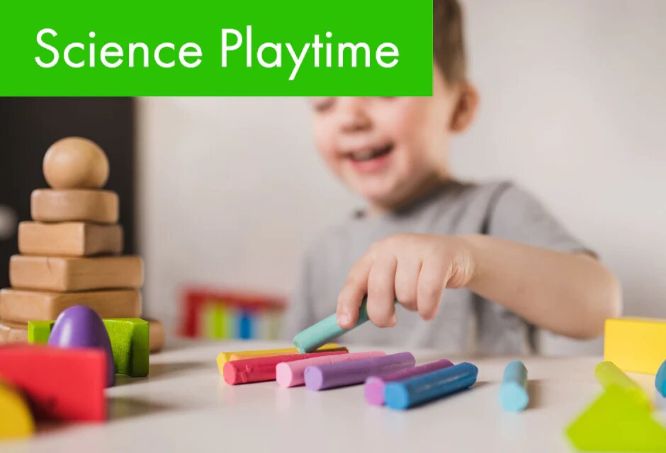 Science Playtime (for Kids Aged 2-5) August 3, 12-1:30pm
