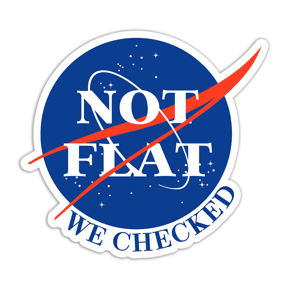 NOT FLAT We Checked - Vinyl Sticker