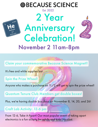 2 Year Because Science Anniversary Celebration! 11/2 12-6pm