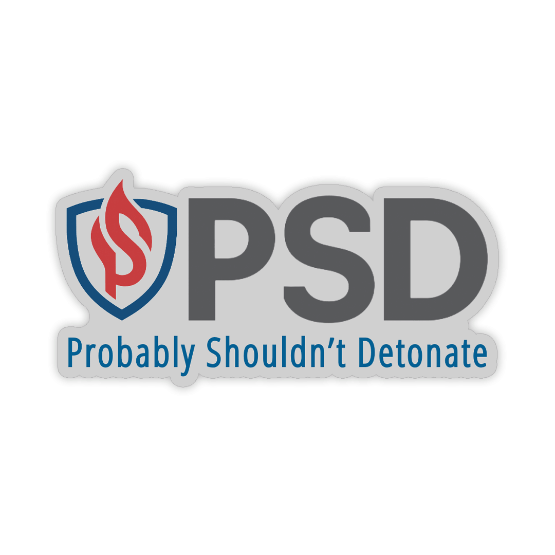 PSD Probably Shouldn’t Detonate - Vinyl Sticker