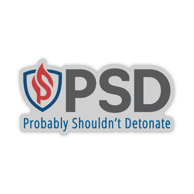 PSD Probably Shouldn’t Detonate - Vinyl Sticker