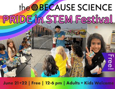 Pride in STEM Festival June 21+22 12-6pm