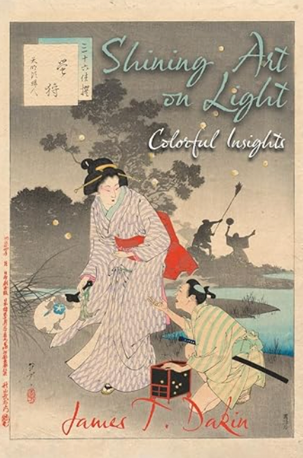 Shining Art on Light: Colorful Insights by James T. Dakin