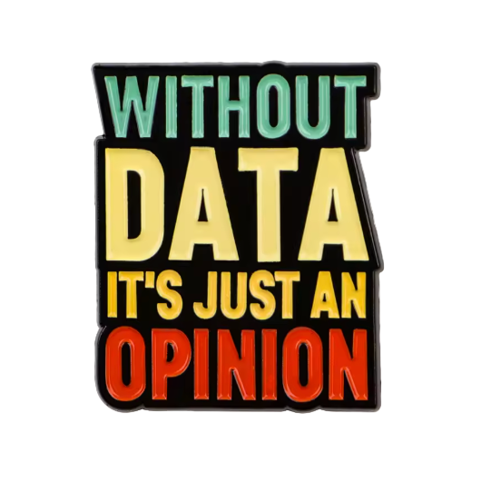 Without DATA it's Just an Opinion Enamel Pin