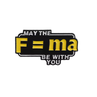 May the F=ma be With You - Enamel Pin