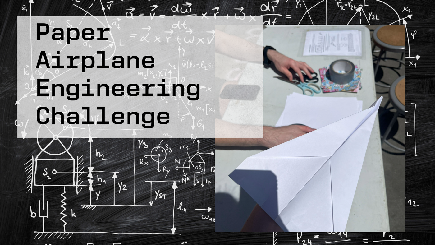 Paper Airplane Engineering Challenge Sept 17, 4:30-6pm