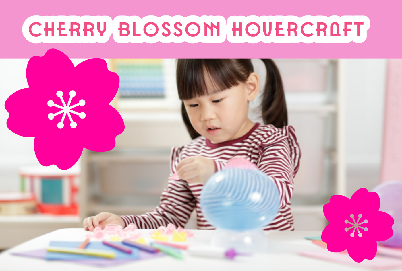 Cherry Blossom Hovercraft Experiment March 12, 4:30-6pm