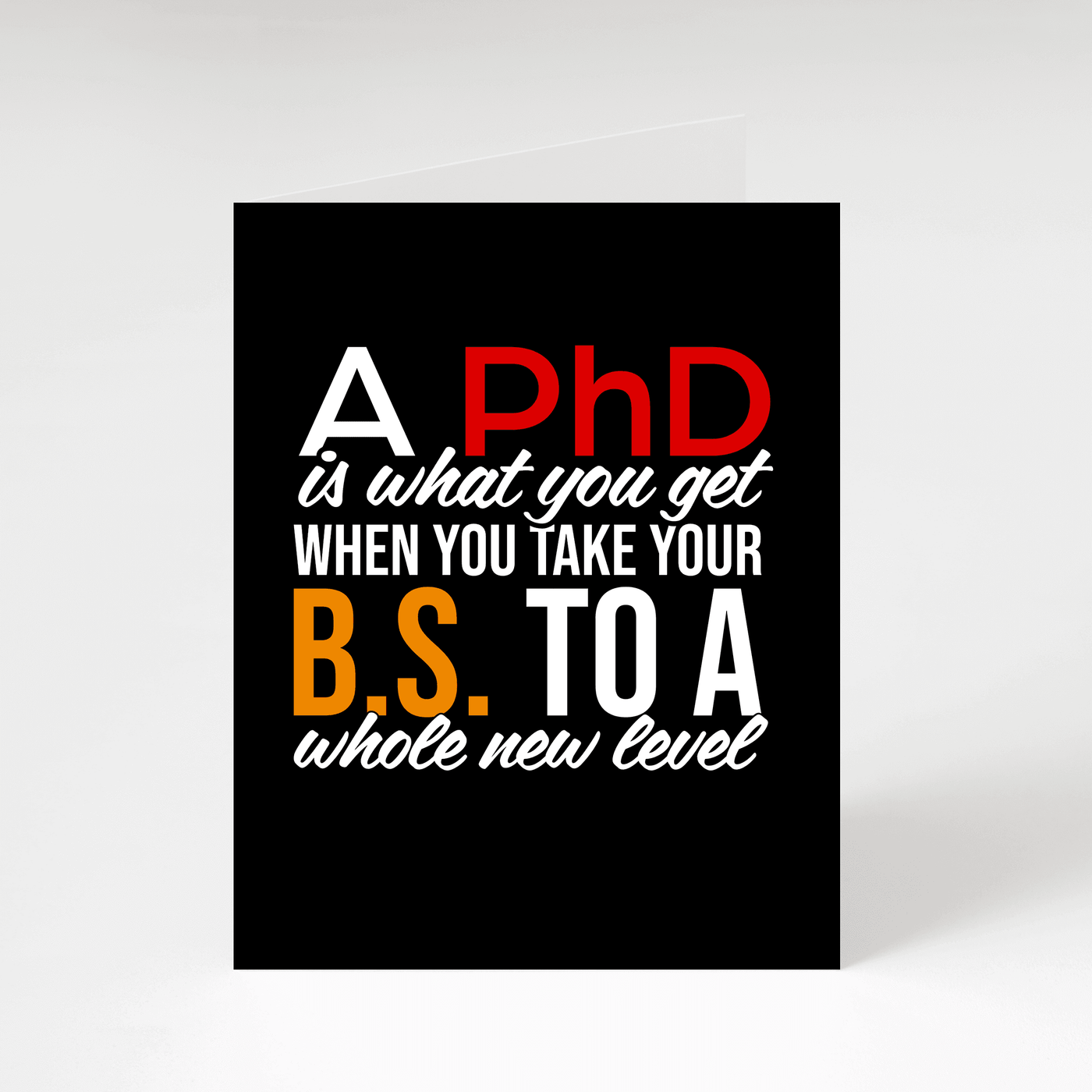 B.S. to a Whole New Level - Greeting Card