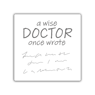 A Wise Doctor Once Wrote - 2x2 Magnet