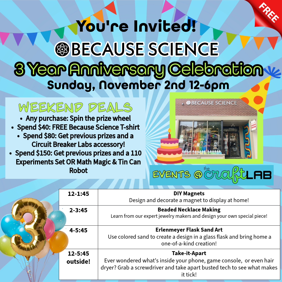 3 Year Because Science Anniversary Celebration! FREE Nov 1st &amp; 2nd, 12-6pm