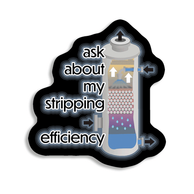 Ask About My Stripping Efficiency - Vinyl Sticker