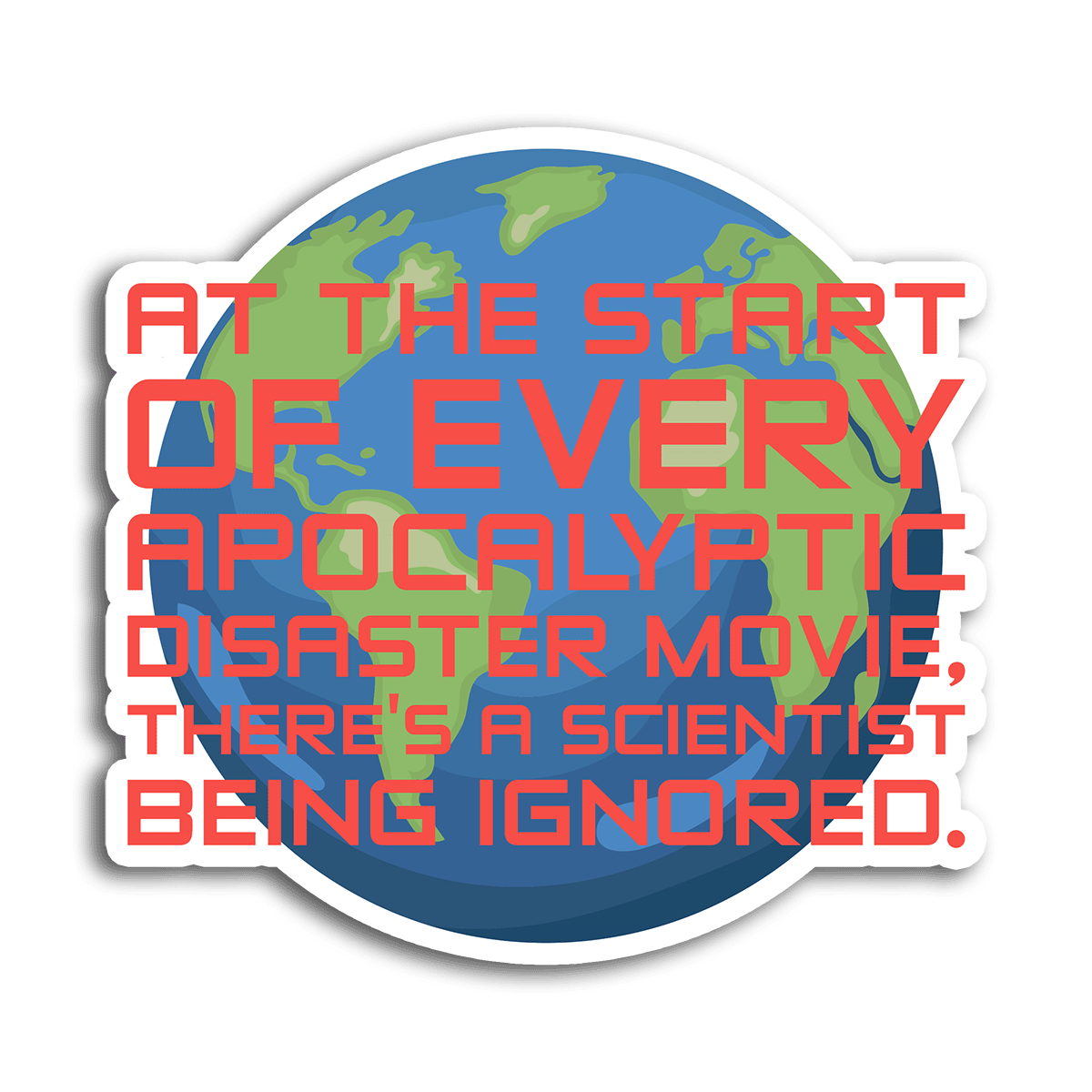 Every Apocalyptic Disaster Movie... - Vinyl Sticker – Because Science