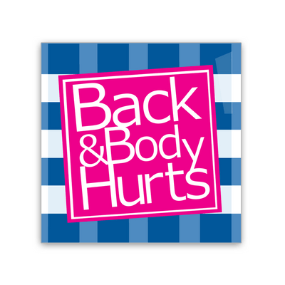 Back and Body Hurts - 2x2 Magnet