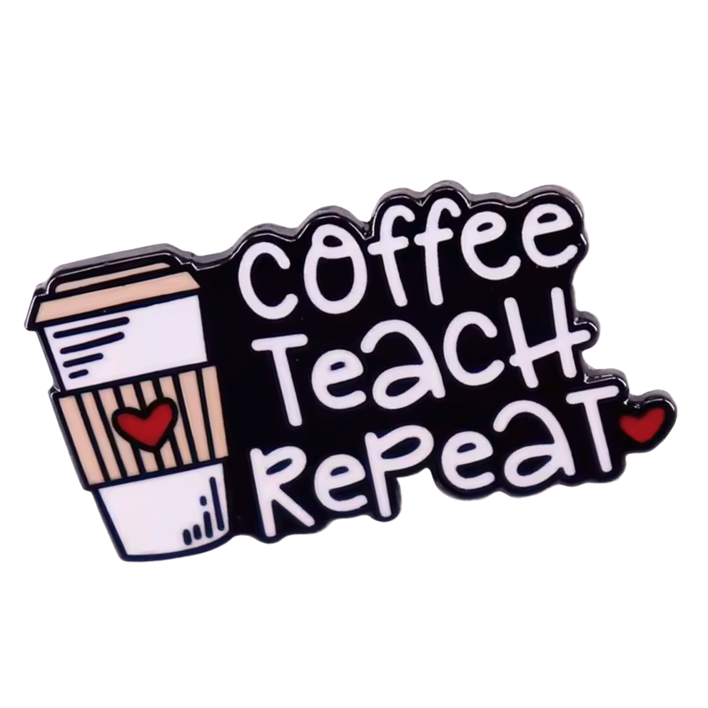 Coffee Teach Repeat - Enamel Pin