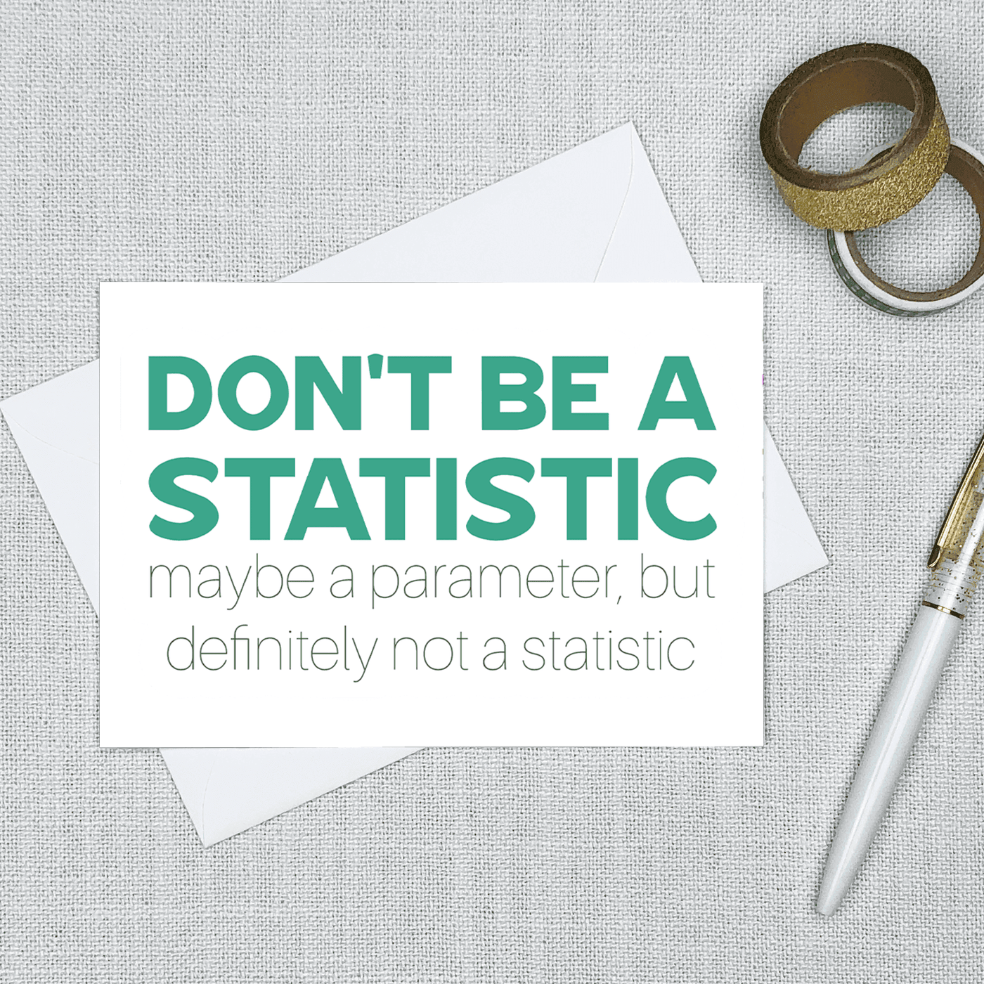 Don't Be a Statistic - Greeting Card