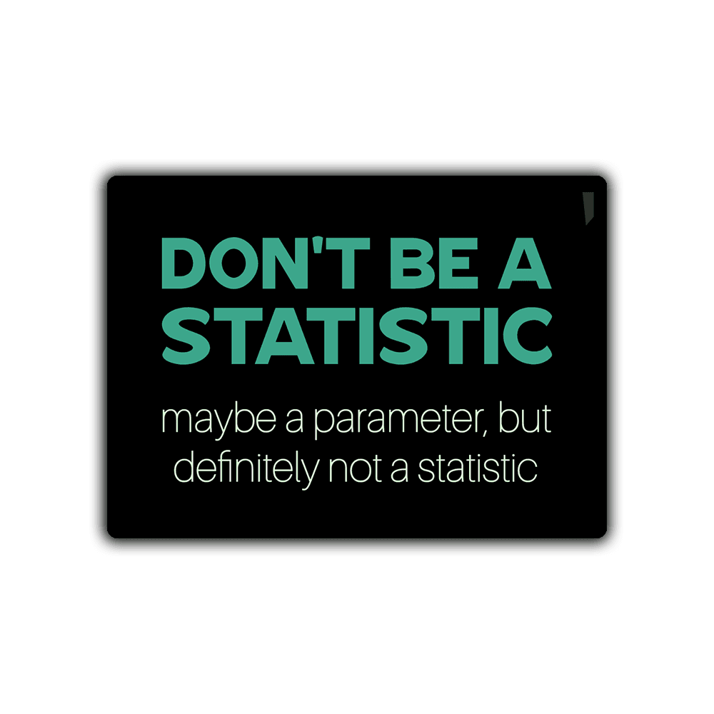 Don't Be a Statistic - 2x3 Magnet – Because Science
