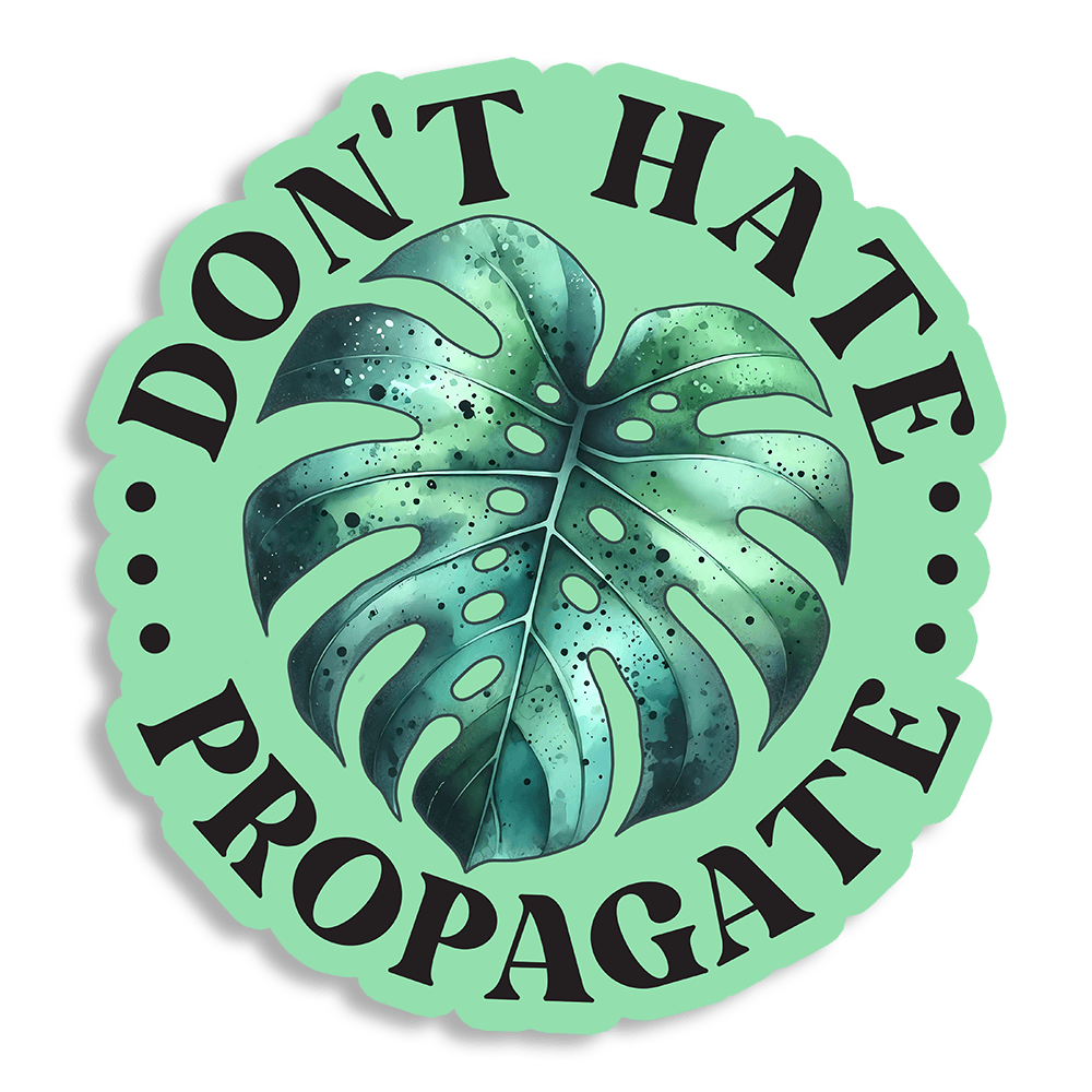 Don't Hate Propagate - Vinyl Sticker