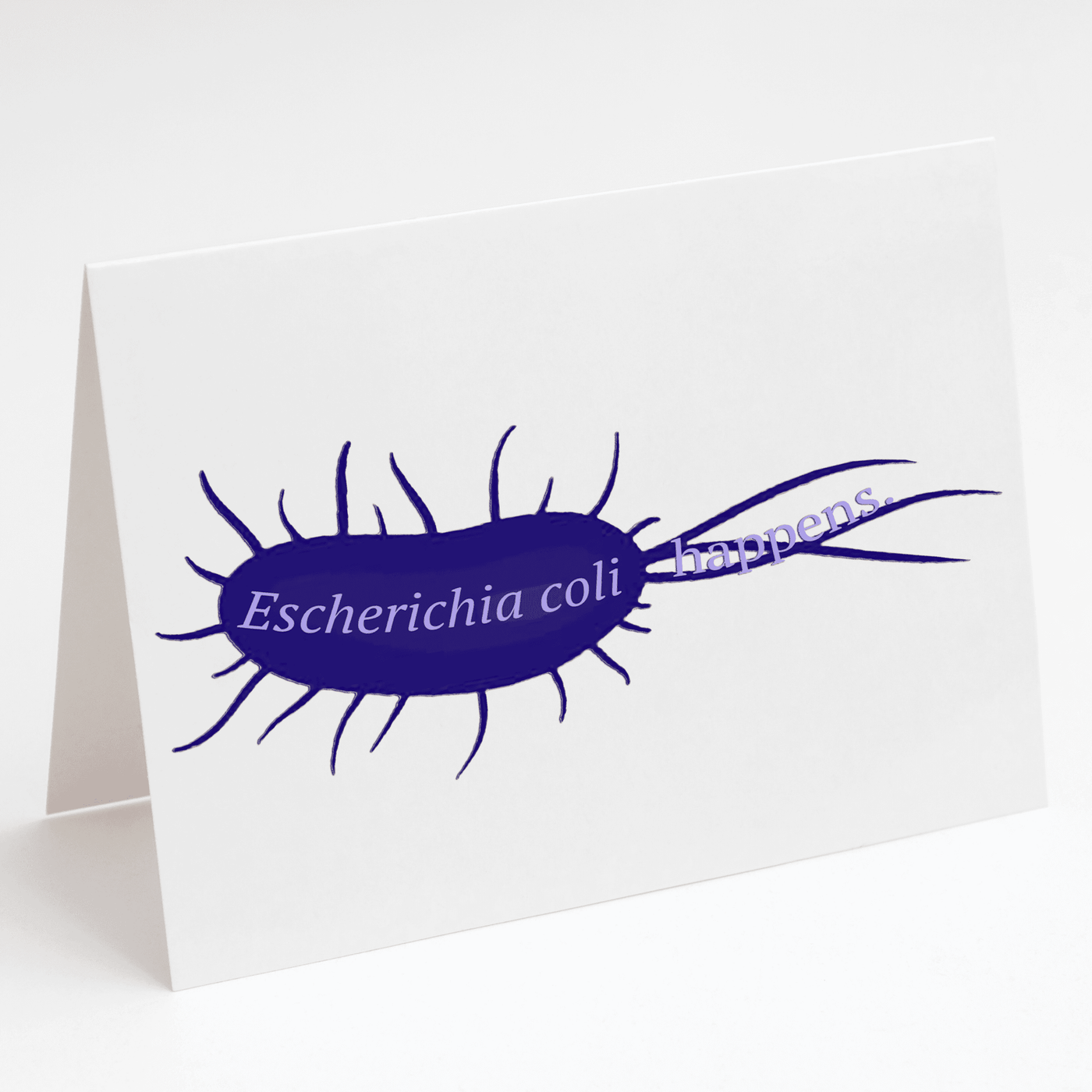 Escherichia coli happens.- Greeting Card