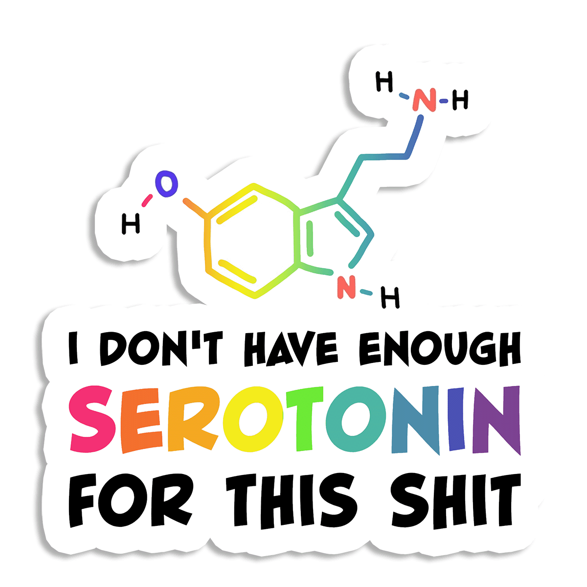I Don’t Have Enough Serotonin - Vinyl Sticker