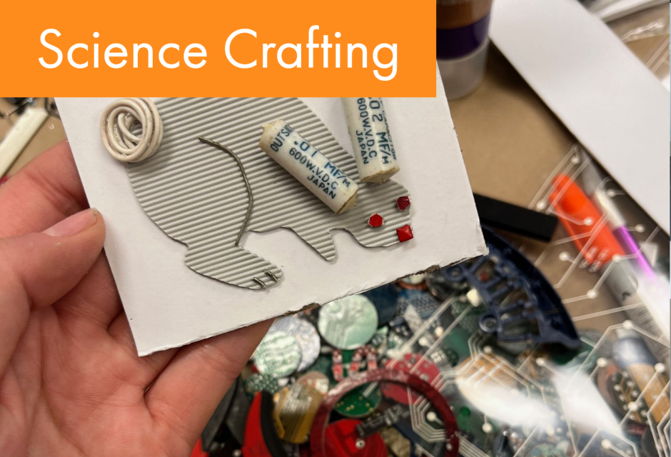 Science Crafting: Broken Electronics Collage Crafting 4/20 6-8pm