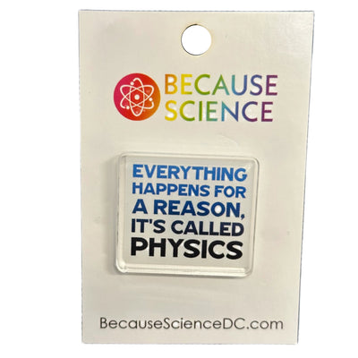 It's Called Physics - Acrylic Pin