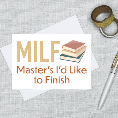 MILF: Master's I'd Like to Finish - Greeting Card