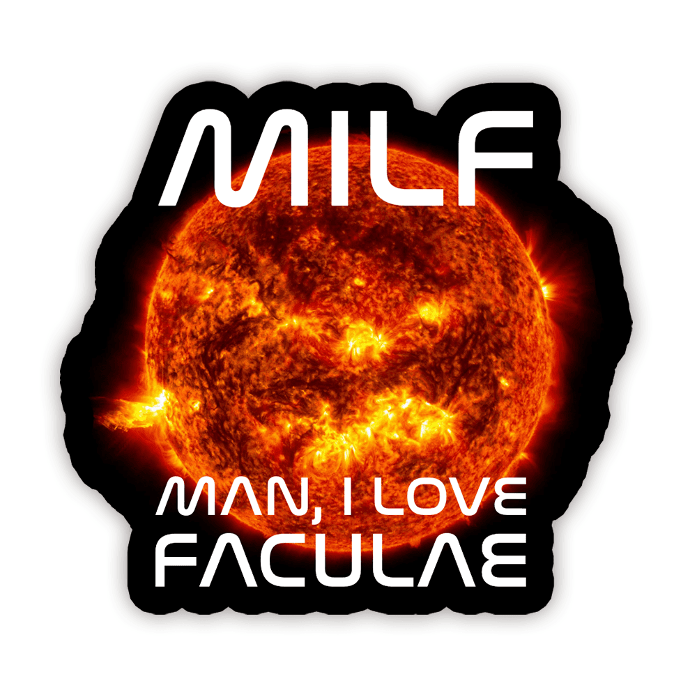 MILF: Man, I Love Faculae - Vinyl Sticker