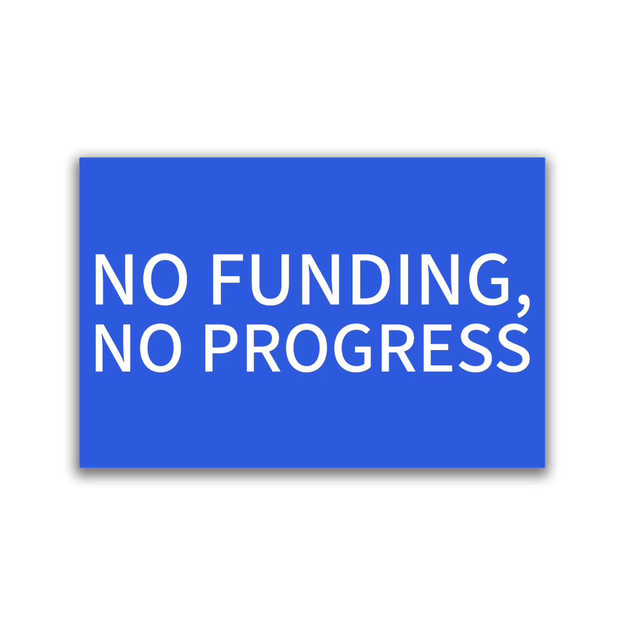 No Funding, No Progress - 2x3 Magnet