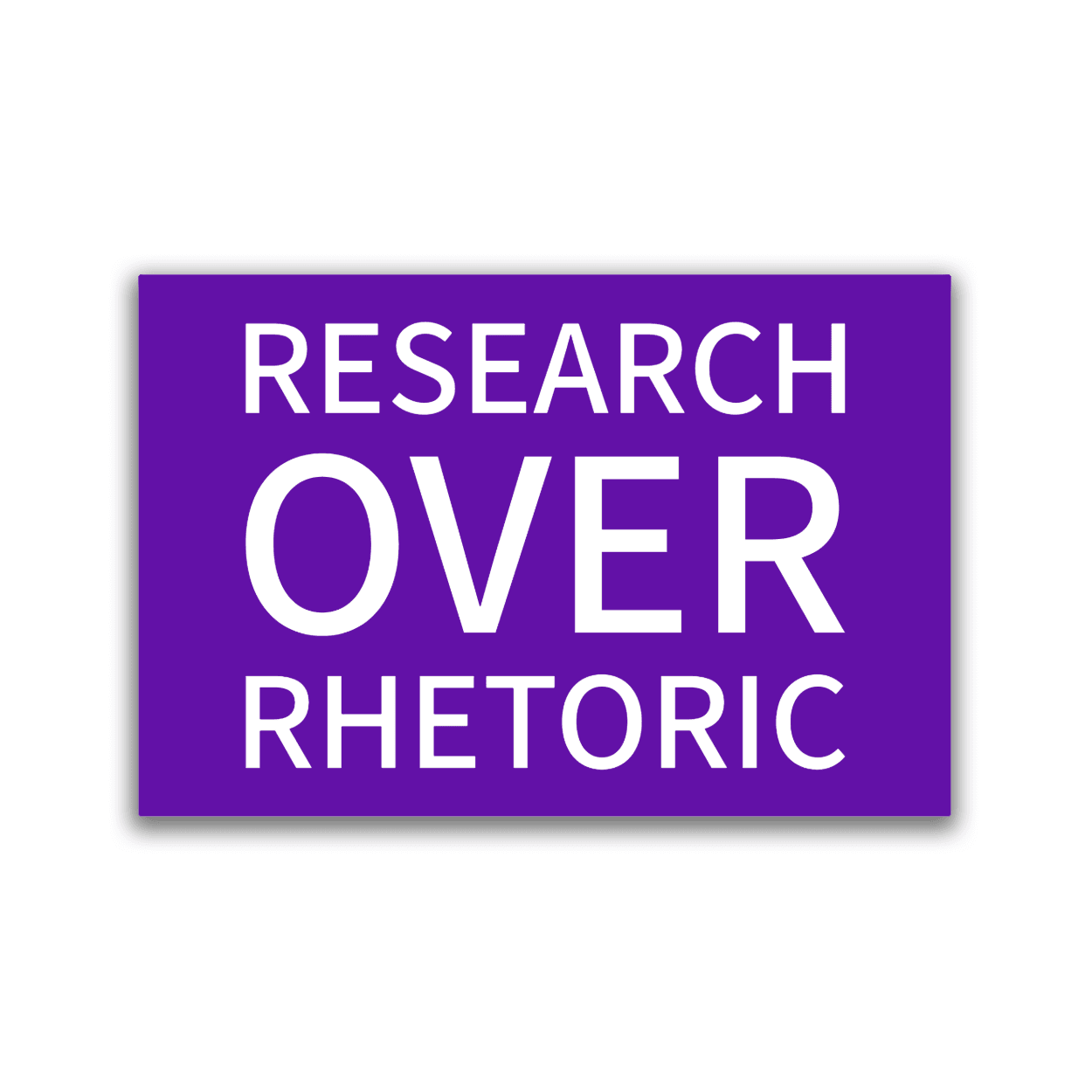 Research Over Rhetoric - 2x3 Magnet